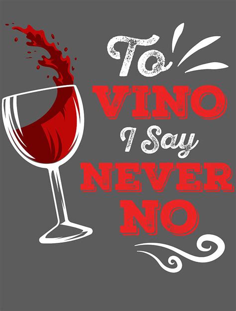 To Vino I Say Never No Wine For Men Women Women Tasting Funny Quote