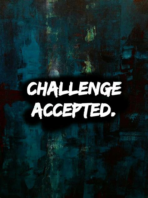 challengeaccepted quotes words challenge accepted
