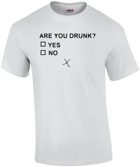 Are You Drunk Funny Drinking T Shirt Shirt