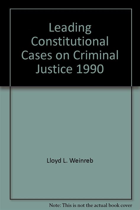 leading constitutional cases on criminal justice 1990 lloyd l