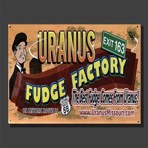 Uranus Fudge Factory And General Store Metal Sign Says The Best Fudge