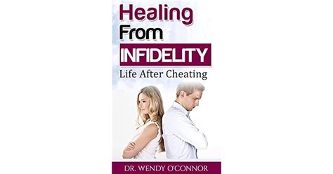 Healing From Infidelity Life After Cheating By Wendy Oconnor