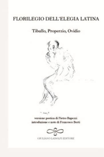 Florilegio Dellelegia Latina Ovidio Tibullo Properzio Pietro