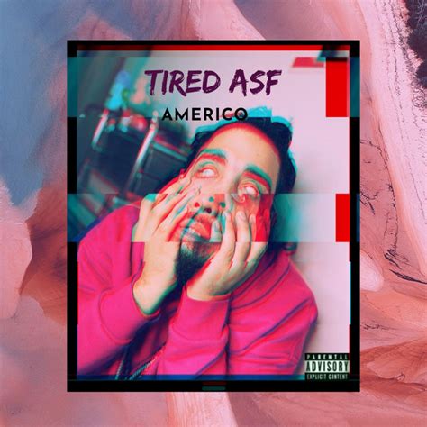 Tired Asf Song And Lyrics By Americo Spotify