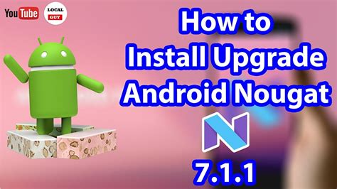 How To Install Upgrade Android Nougat 7 0 7 1 1 Without Root