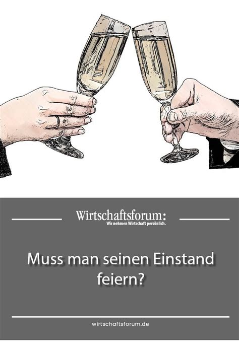 muss man seinen einstand feiern einstand tipps feiern