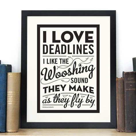 love deadlines quote print  chatty nora notonthehighstreetcom