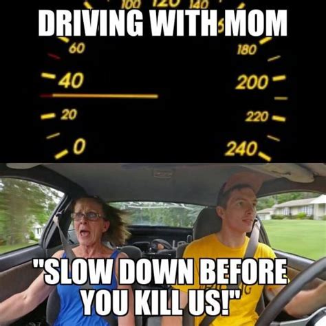 slow down you drive like a maniac car memes and infographics pinterest my mom mom and