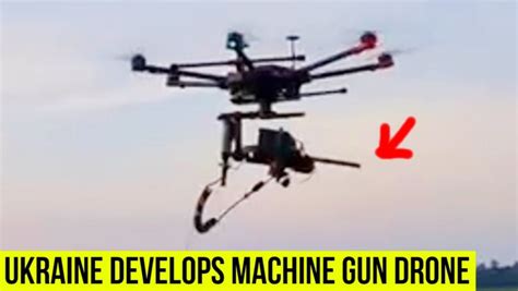 ukraine develops machine gun drones    russians nexth city