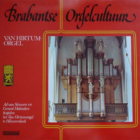 ad van sleuwen gerard habraken brabantse orgelcultuur van hirtum orgel  gatefold