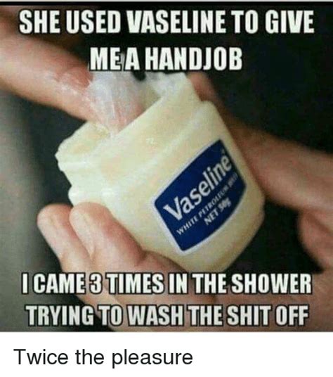 She Used Vaseline To Give Mea Handjob 72 Icamebtimesin The Shower