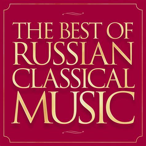 the best of russian classical music compilation by various artists