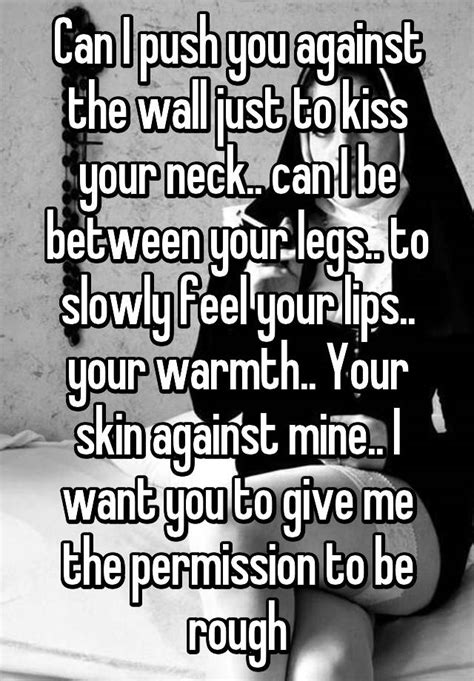 Can I Push You Against The Wall Just To Kiss Your Neck Can I Be