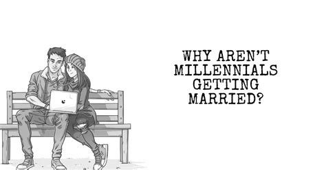 Why Aren T Millennials Getting Married
