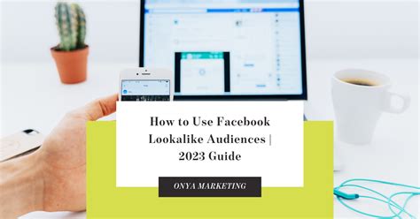 facebook lookalike audiences  guide