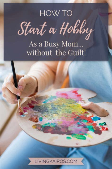 how to start a hobby as a busy mom without the guilt