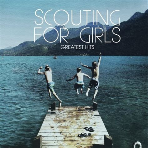 Greatest Hits Scouting For Girls Songs Reviews Credits Allmusic