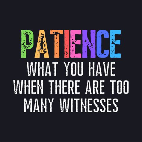 Funny Sarcastic Quote Saying Patience Definition Funny Sayings