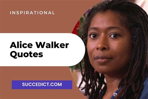 40 Alice Walker Quotes And Saying For Inspiration Succedict