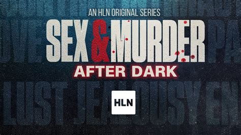 sex and murder after dark sundays at 10pm et pt on hln youtube