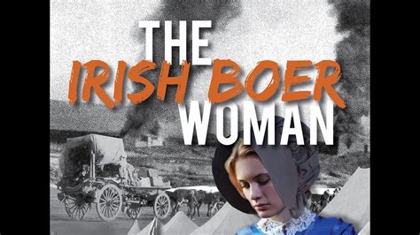 irish boer woman  tale  courage  conflict youtube