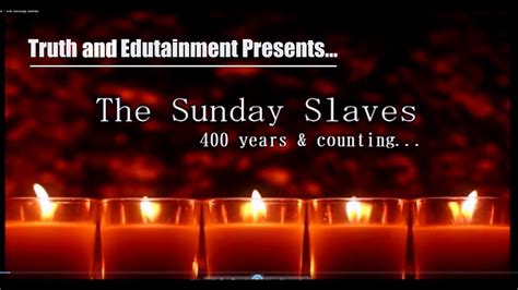 Truth And Edutainment Presents The Sunday Slaves Youtube