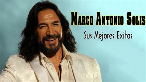 Marco Antonio SolÍs Sus Mejores Éxitos Marco Antonio