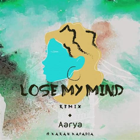 aarya lose  mind remix lyrics genius lyrics