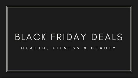 black friday deals health fitness  green beauty  healthy