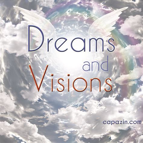 dreams  visions capazin