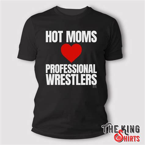 Hot Moms Love Professional Wrestlers T Shirt Thekingshirts