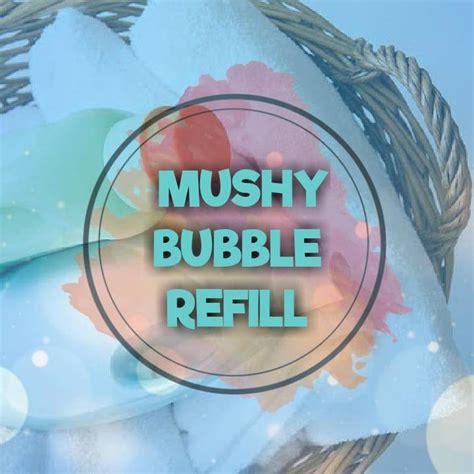 Mushy Bubble Refill
