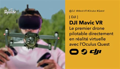 dji mavic vr piloter votre drone en realite virtuelle avec loculus quest