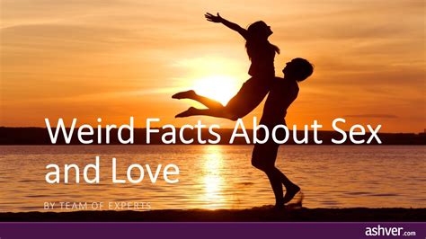 weird facts about sex and love youtube