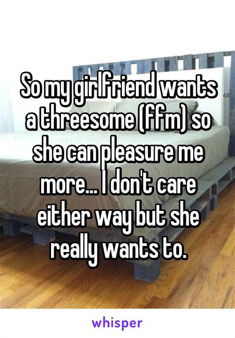 Men Tell All My Girlfriend Wants A Threesome And I Dont