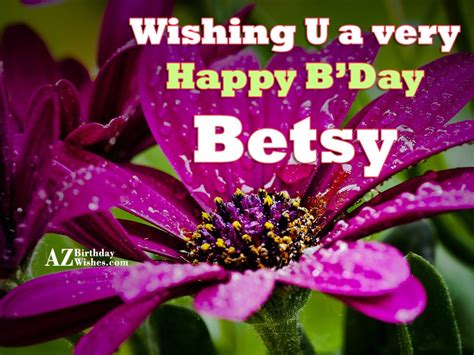 happy birthday betsy azbirthdaywishescom
