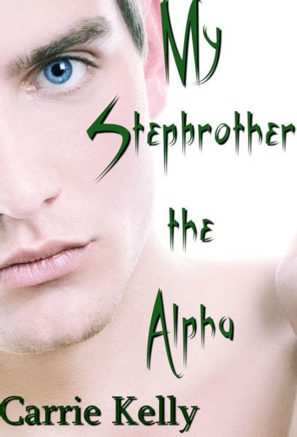 my stepbrother the alpha stepbrother sex with an alpha wolf by carrie