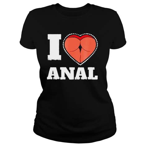 I Love Anal Sex Shirt