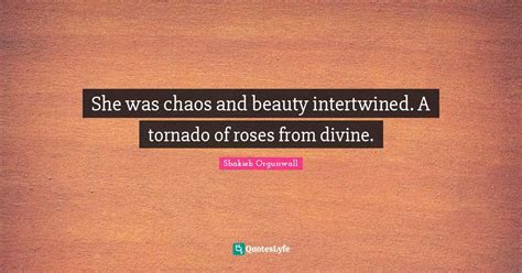 She Was Chaos And Beauty Intertwined A Tornado Of Roses From Divine