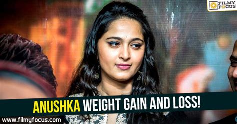 Anushka Weight Gain And Loss Filmy Focus