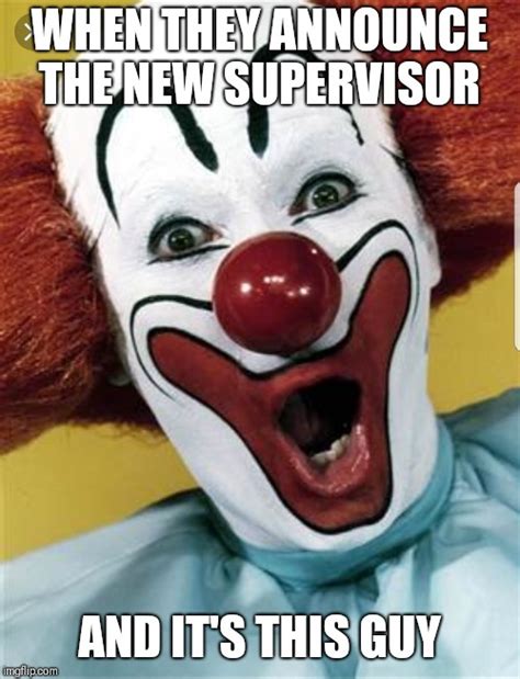 image tagged in memes funny memes clowns work boss imgflip