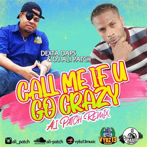 Call Me If U Go Crazy Ali Patch Remix By Dexta Daps