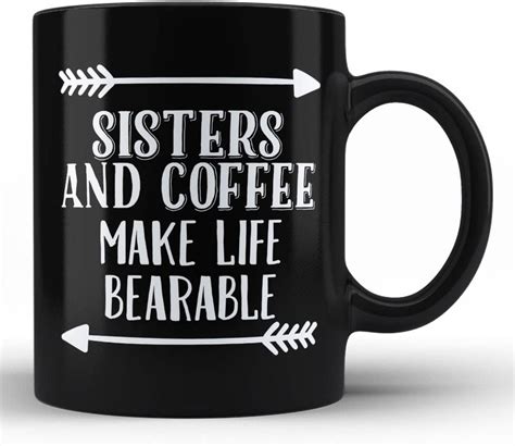 funny sister mugs sisters and coffee make life bearable