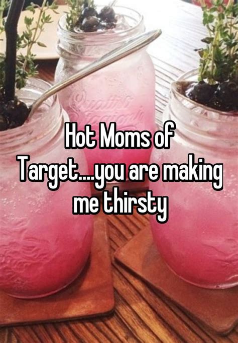 Hot Moms Of Target You Are Making Me Thirsty