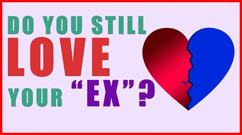 Do You Still Love Your Ex Love And Relationship Test Youtube