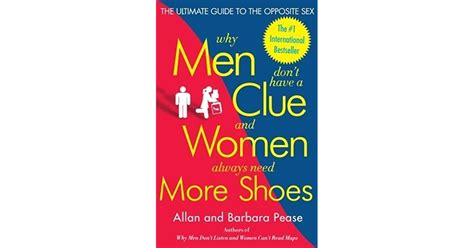 Why Men Don T Have A Clue And Women Always Need More Shoes The