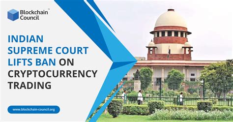 indian supreme court lifts ban  cryptocurrency trading
