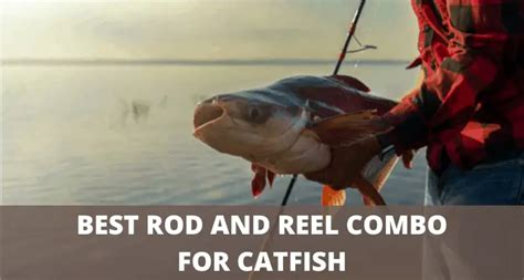rod  reel combo  catfish  buyers guide