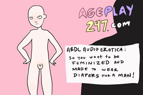 Ageplay 247 Abdl Audio Erotica So You Wanna Be Feminized And Made To