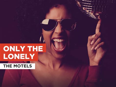 Prime Video Only The Lonely Al Estilo De The Motels